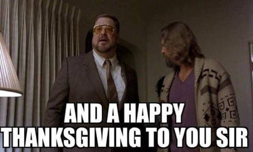 “And a happy Thanksgiving to you, sir”